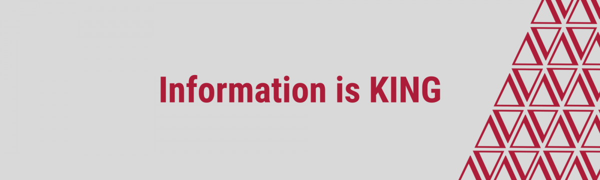 Information is king!