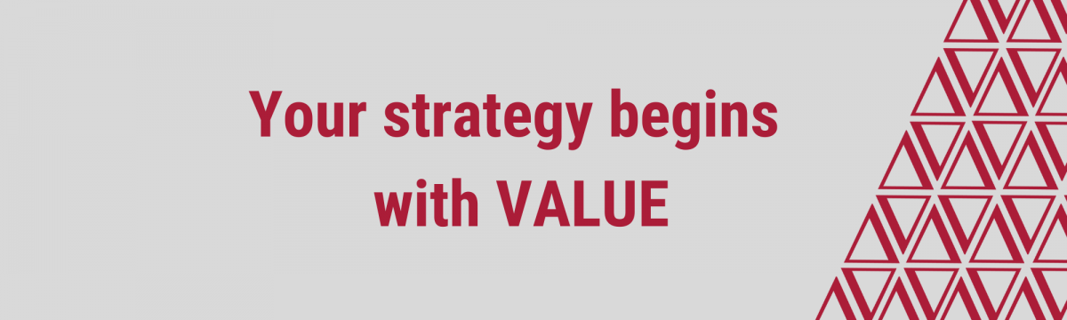 Your strategy begins with value 